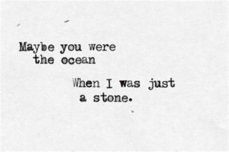 1 contributor total, last edit on jul 21, 2017. "Maybe you were the ocen when i was just a stone" Black ...