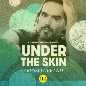 In 2017, he launched a new podcast called under the skin with russell brand in 2019, it was announced that his podcast was moving to the new luminary platform. Under The Skin with Russell Brand | Listen via Stitcher ...