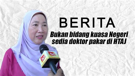 • beberapa subjek berada dalam senarai serentak; Bukan bidang kuasa Negeri sedia doktor pakar di HTAJ ...