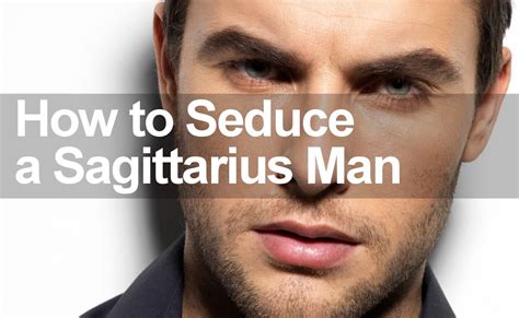 Wondering how to impress a cancer man? How to Seduce a Sagittarius Man to Make Him Fall in Love ...