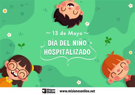 Este día varía de año a año, por lo que no siempre se va a celebrar el 9 de mayo. ¿Por qué se celebra hoy el Día del Niño Hospitalizado ...