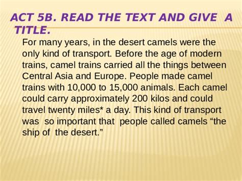 Camels' humps consist of stored fat, which they can metabolize when food and water is scarce. The means of transportation - английский язык, презентации