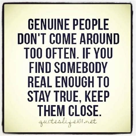 The genuines are a group of people who came together to accept all lifestyles, and to spread that. Quotes About Genuine People. QuotesGram