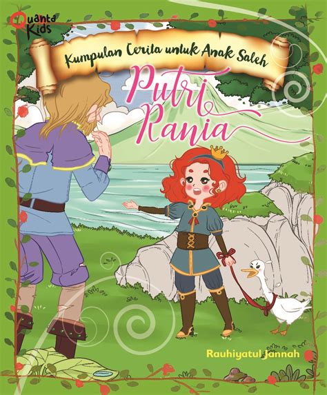 Ini pasti anakmu dik, kataku penuh optimis. Jual Buku Kumpulan Cerita Untuk Anak Soleh-Putri Rania oleh Rauhiyatul Jannah & Indscript ...