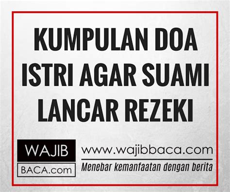 Melalui doa, kita bisa menyampaikan keinginan kepada sang maha pencipta dengan harapan, apa yang kita panjatkan akan terkabul. Kumpulan Doa Istri untuk Suami Agar Dilancarkan Rezekinya ...