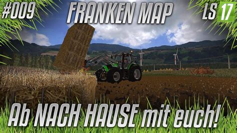 Wegbeschreibungen und verkehrsinformationen in echtzeit erhalten. LS17 - Franken Privatumbau #009 - Ab nach Hause mit euch ...