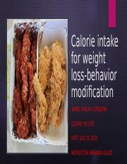 You are developing new healthy behaviors to follow next month, in a year and in a decade. Behavior_Modification_PowerPoint.pptx - Calorie intake for ...