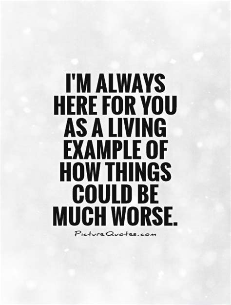 Discover and share i will always be here for you quotes. QUOTES-I-AM-HERE-FOR-YOU, relatable quotes, motivational ...