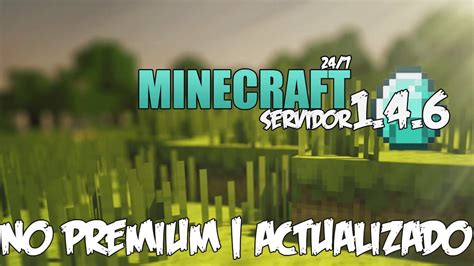 Hola ,me gustaría informaros de que recientemente se ha abierto un servidor en 1.4.7 ,pero que ha sido actualizado a 1.5 ,no hay necesidad de poseer hamachi ni una cuenta premium ,por lo que se subir. Minecraft server 1.4.6 sin hamachi 24h no-premium pirata ...