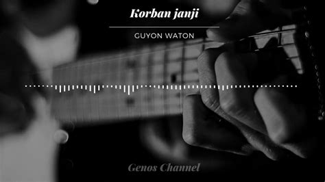 Chord kunci gitar korban janji guyon waton terbaru rahmad jazuli. KORBAN JANJI - Guyon Waton Lirik - YouTube