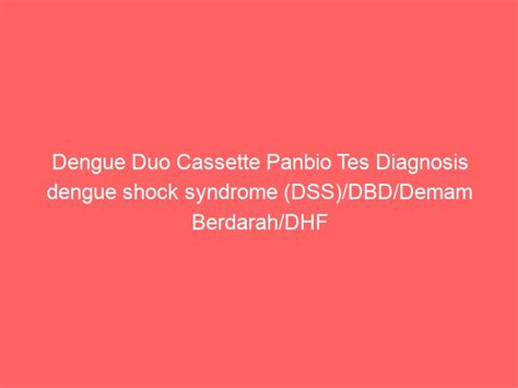 Somewhere, even 2021 has already come. Dengue Duo Cassette Panbio Tes Diagnosis dengue shock ...