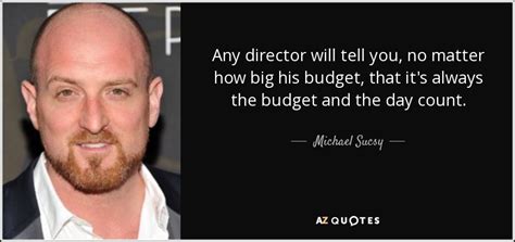 Best movie director quotes selected by thousands of our users! Michael Sucsy quote: Any director will tell you, no matter how big his...