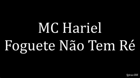 O importante é ter fé deixa a mente trampar nessa canelada louca olha aonde nóis foi parar que foguete não tem ré põe na mente e vai buscar de nave ou de apé o que vale é tumultuar. MC Hariel - Foguete Não Tem Ré (LETRA) - YouTube