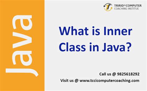 Java inner classes are classes within class. What is Inner class in Java? - tccicomputercoaching.com - TCCI