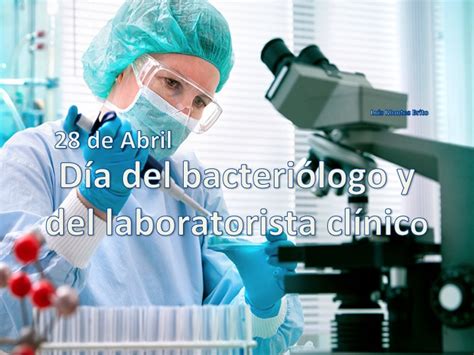 Conozca sobre la historia y situación actual. Compartiendo mi opinión: Hoy 28 de abril se celebra el día del bacteriólogo y del laboratorista ...