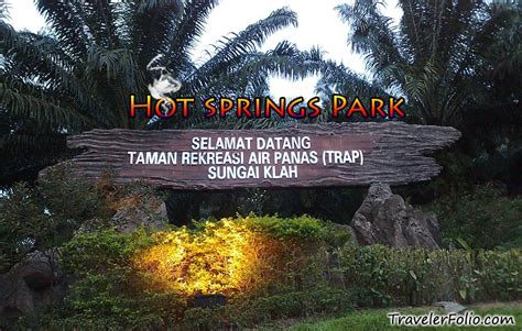 Jemput datang semua dan nikmati promosi sepanjang minggu ini. TRAP! Sungai Klah Hot Springs Recreation Park | Sungkai ...