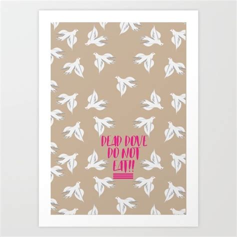 I don't know what i expected deaddovedonoteat michaelbluth arresteddevelopment bluthcompanyofficial. Dead Dove DO NOT EAT!! - Print — Katie Wohl | Print, Print ...