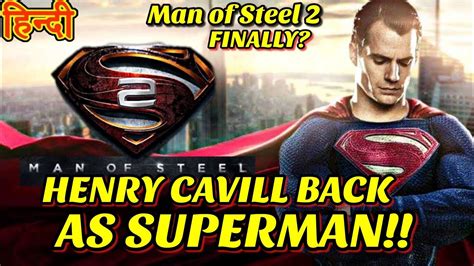 News broke during the week of a new superman film that would not involve henry cavill and now more details have emerged along with a video recording of the. Man of Steel 2 FINALLY CONFIRMED with HENRY CAVILL as ...