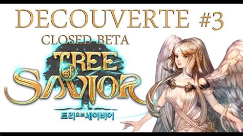 We support all android devices such as samsung, google, huawei. Tree of Savior - Beta fermée internationale #3 FR - YouTube