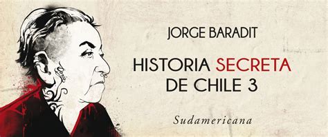 Jorge marcos baradit morales (born 11 june 1969) is a chilean writer and the author of the bestselling popular history trilogy historia secreta de chile. Participa por un ejemplar de "Historia secreta de Chile 3"