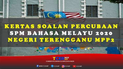 Soalan percubaan spm bahasa melayu 2016. Kertas Soalan Percubaan SPM Bahasa Melayu 2020 Negeri ...