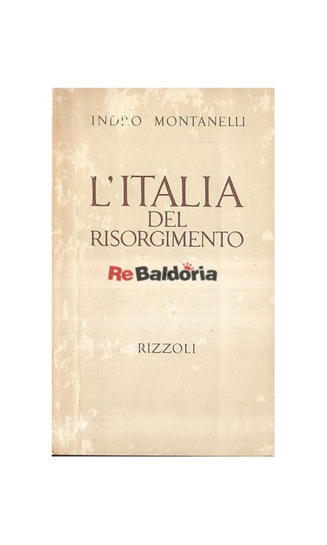 Follow indro montanelli and explore their bibliography from amazon.com's indro montanelli author page. L'Italia del Risorgimento (1831-1861) - Indro Montanelli ...