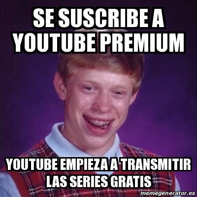 The steps you need to follow in making a meme template are: Meme Bad Luck Brian - Se suscribe a Youtube Premium ...