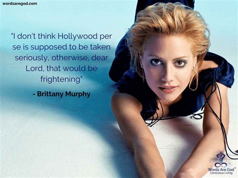 Best ★brittany murphy★ quotes at quotes.as. Brittany Murphy Quotes | Of Life Quotes | Quotes On Life | Inspirational Quotes | Music Day Quotes