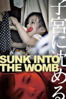 Sunk into the womb (2013 japanese feature | 97 minutes). Discover Sunk into The Womb online at FilmDoo