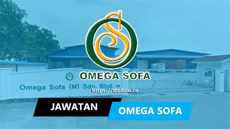 Business typetrading company, agent, distributor/wholesaler. Jawatan Kosong Terkini Omega Sofa (M) Sdn Bhd