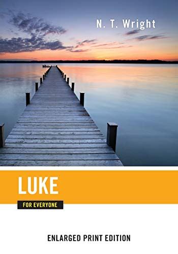 Galatians and thessalonians (for everyone) n.t. Download Now: Luke for Everyone-Enlarged Print Edition ...