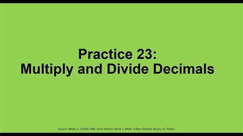 Multiply both the dividend and divisor by a suitable quotient to make them whole answer: Practice 23: Multiply and Divide Decimals - YouTube