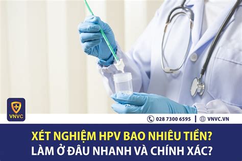 Bởi vì tiêm vacxin có bản chất chất lạ đưa vào cơ thể nên sẽ có một số phản ứng nhằm chống lại điều lưu ý là vacxin hpv không phòng ngừa được tất cả các chủng ngừa, trong khi typ 16 và 18 là. Xét nghiệm HPV bao nhiêu tiền? Làm ở đâu nhanh và chính ...