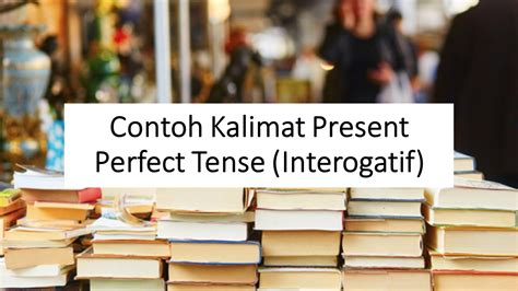 Contoh kalimat persuasif lengkap dengan pengertian, ciri, fungsi. 5+ Contoh Kalimat Present Perfect Tense Positif, Negatif ...