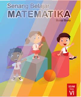 Buku siswa matematika semester 1 kelas vii kurikulum 2013 tahun 2016 download. Buku Matematika Kelas 6 K13 SD Revisi 2018