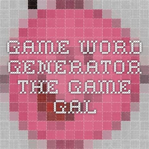 If you are starting an. Game Word Generator - The Game Gal | Words, Catch phrase ...