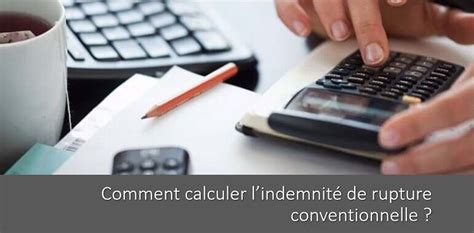 Comment calculer l'indemnité de Rupture Conventionnelle en 2022