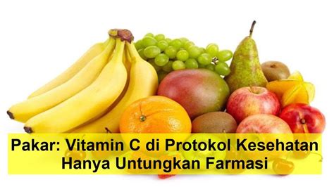 Vitamin c yang identik dengan buah jeruk ini memang memiliki. Pakar: Vitamin C di Protokol Kesehatan Hanya Untungkan ...