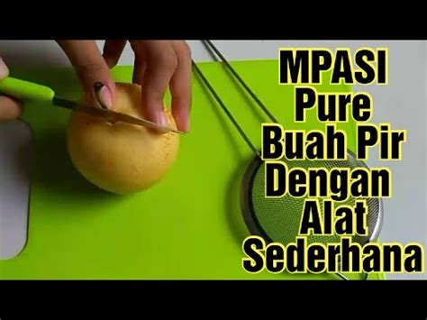 Yuk, coba aneka resep mpasi pisang yang mudah berikut! Menu MPASI Pure Buah Pir Menggunakan Alat Sederhana - YouTube