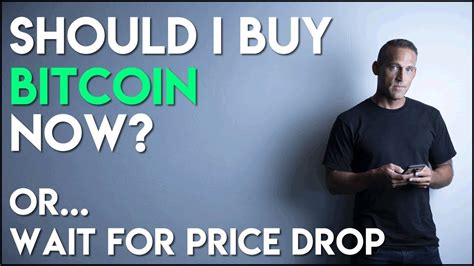 On the one hand, prices and fees should be compared. Should I Buy Bitcoin Now... or Wait For Price To Drop ...