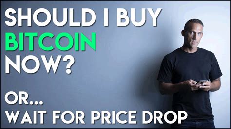 You can buy a portion of. Should I Buy Bitcoin Now... or Wait For Price To Drop ...