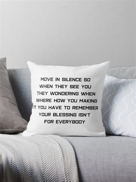 Not only move in silence quotes, you could also find another pics such as benzino, hd, success, who said, checkmate, is top way, twitter, sniper, inspirational, real bad boys, gangsters, making, quotes on silence, move on quotes, silence sayings, funny quotes silence, my silence. Move in Silence Quote- Throw Pillows | Move in silence quotes, Silence quotes, Friends quotes