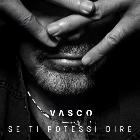 Слушать vasco rossi — «se ti potessi dire» (шазамов: Vasco Rossi, il nuovo singolo è Se ti potessi dire: video ...