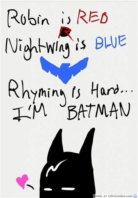 We did not find results for: Robin is Red. Nightwing is Blue. Rhyming is Hard. I'm Batman.