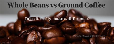 Maybe you would like to learn more about one of these? Whole Bean or Pre-Ground Coffee? - Coffee Makes it Better