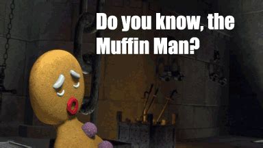 I want you to tell me truthfully no matter what it is, i just want you honest opinion.do you know the muffin man? the muffin man on Tumblr