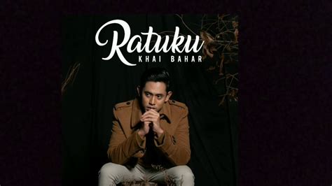 Khai bahar full album terbaik | cover lagu. KHAI BAHAR - RATUKU ( LAGU ) - YouTube