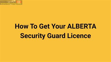 The answer to this question is the same as it is to the other ones: How To Get Your Alberta Security Guard Licence - YouTube