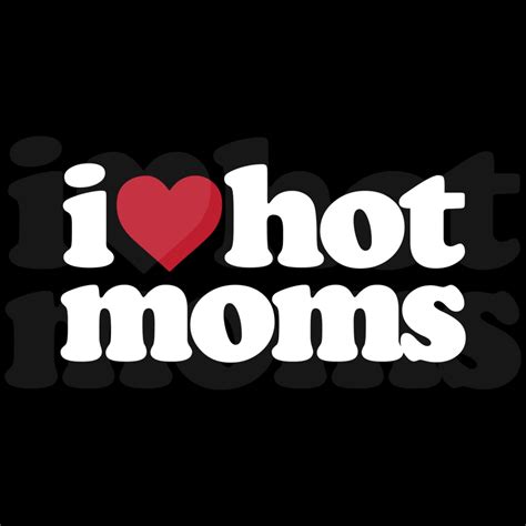 I Love Hot Moms PNG Humor Saying Hot Moms PNG mothers day | Etsy