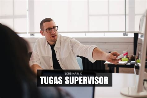 Secara umum pengertian supervisor adalah suatu jabatan yang bertugas untuk mengawasi dan mengarahkan. Apa saja Tugas dan Syarat Menjadi Supervisor Perusahaan?